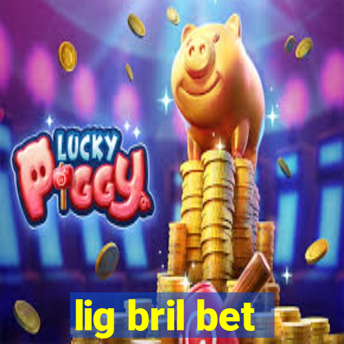 lig bril bet